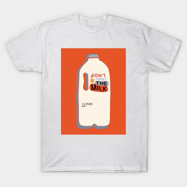 Don't Forget the Milk - Retro Milk Bottle T-Shirt by aaalou